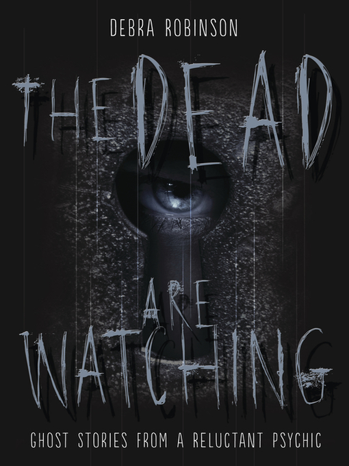 Title details for The Dead are Watching by Debra Robinson - Available
